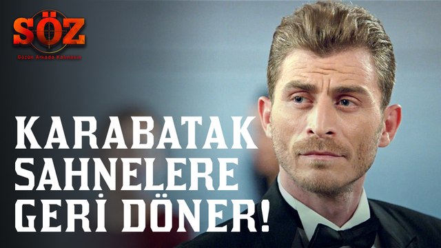 Söz | 57.Bölüm - Karabatak Sahnelere Geri Döner!