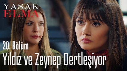 Yıldız ve Zeynep dertleşiyor - Yasak Elma 20. Bölüm