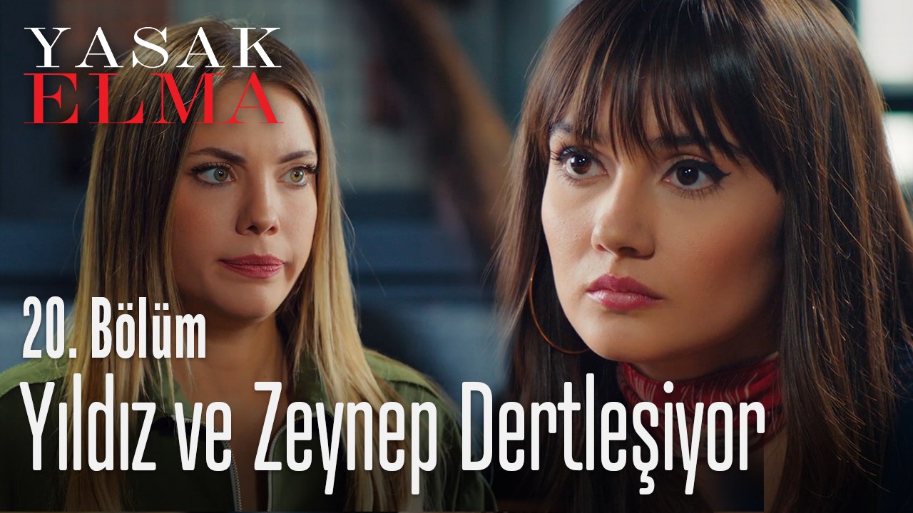 Yıldız ve Zeynep dertleşiyor - Yasak Elma 20. Bölüm