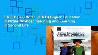 F.R.E.E [D.O.W.N.L.O.A.D] Higher Education in Virtual Worlds: Teaching and Learning in Second Life