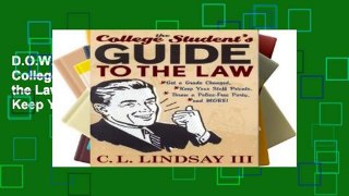 D.O.W.N.L.O.A.D [P.D.F] The College Student s Guide to the Law: Get a Grade Changed, Keep Your