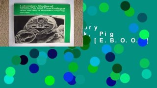 [P.D.F] Laboratory Studies of Chick, Pig and Frog Embryos [E.B.O.O.K]