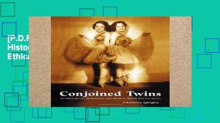 [P.D.F] Conjoined Twins: An Historical, Biological and Ethical Issues Encyclopedia [E.B.O.O.K]