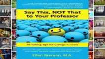 D.O.W.N.L.O.A.D [P.D.F] Say This, Not That to Your Professor: 36 Talking Tips for College Success