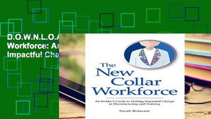 D.O.W.N.L.O.A.D [P.D.F] The New Collar Workforce: An Insider s Guide to Making Impactful Changes