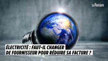 Electricité : faut-il changer de fournisseur pour réduire sa facture ?