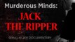 Murderous Minds: Jack The Ripper | Serial Killer Documentary