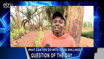 Street Talk: What Can You Do With 27,000 Ksh?