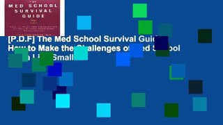 [P.D.F] The Med School Survival Guide: How to Make the Challenges of Med School Seem Like Small