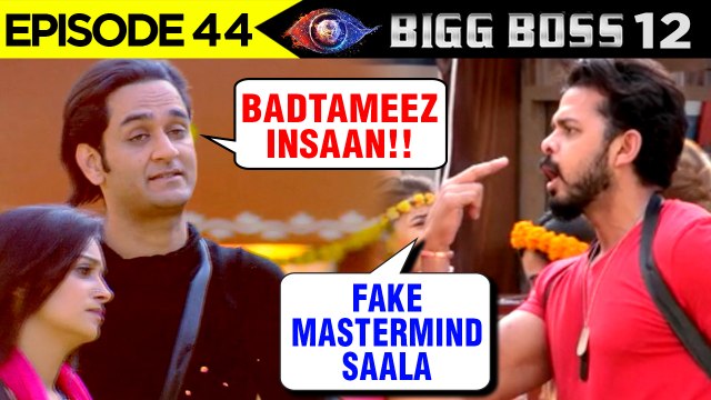 Sreesanth LASHES OUT On Vikas Gupta For Abusing Him | Bigg Boss 12 Episode 44 Update