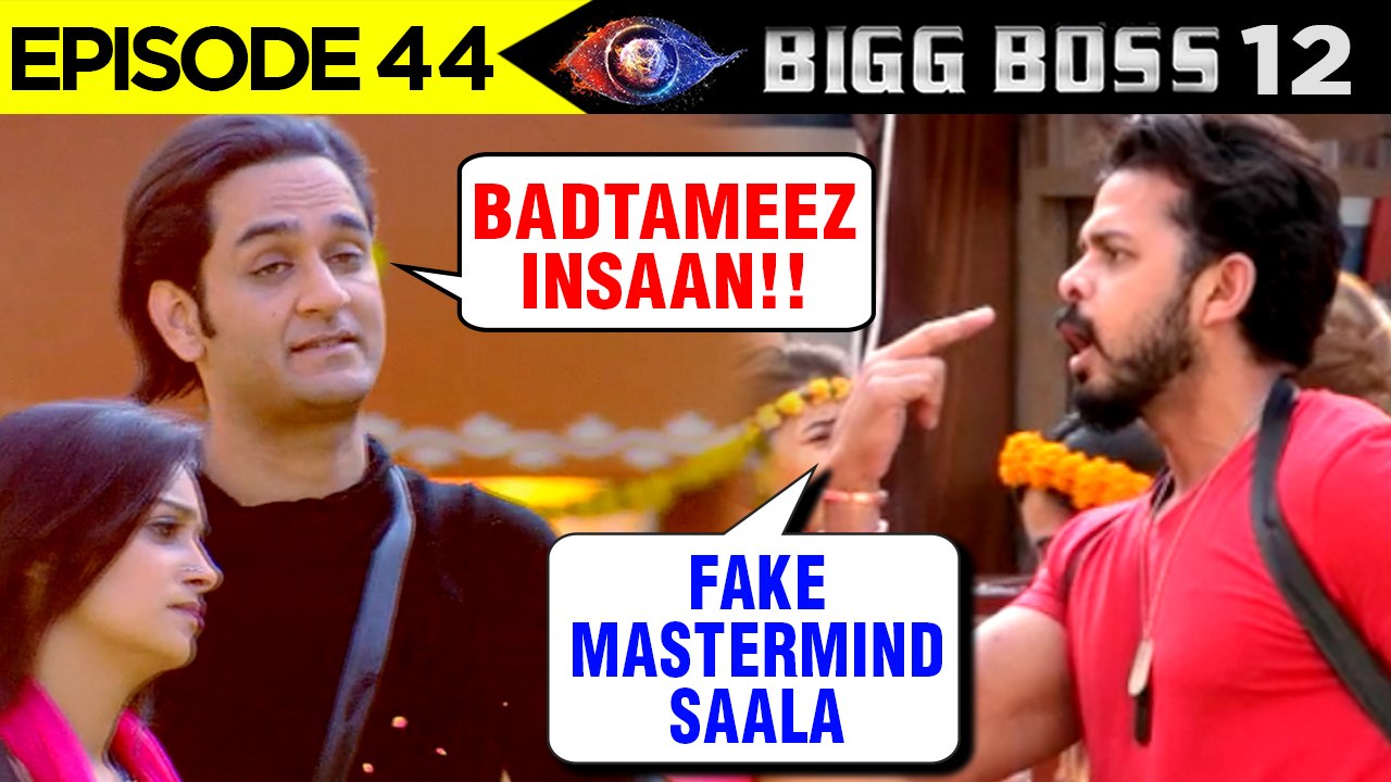 Sreesanth LASHES OUT On Vikas Gupta For Abusing Him | Bigg Boss 12 Episode 44 Update