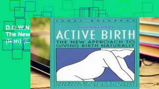 D.O.W.N.L.O.A.D [P.D.F] Active Birth: The New Approach to Giving Birth Naturally (Non) [E.P.U.B]