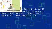 F.R.E.E [D.O.W.N.L.O.A.D] Yoga for Computer Users: Healthy Necks, Shoulders, Wrists, and Hands in