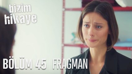 Bizim Hikaye 45. Bölüm Fragmanı