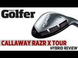 Callaway RAZR X Tour Hybrid - 2012 Hybrids Test - Today's Golfer