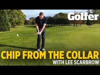 Learn to chip from the collar - Lee Scarbrow - Today's Golfer