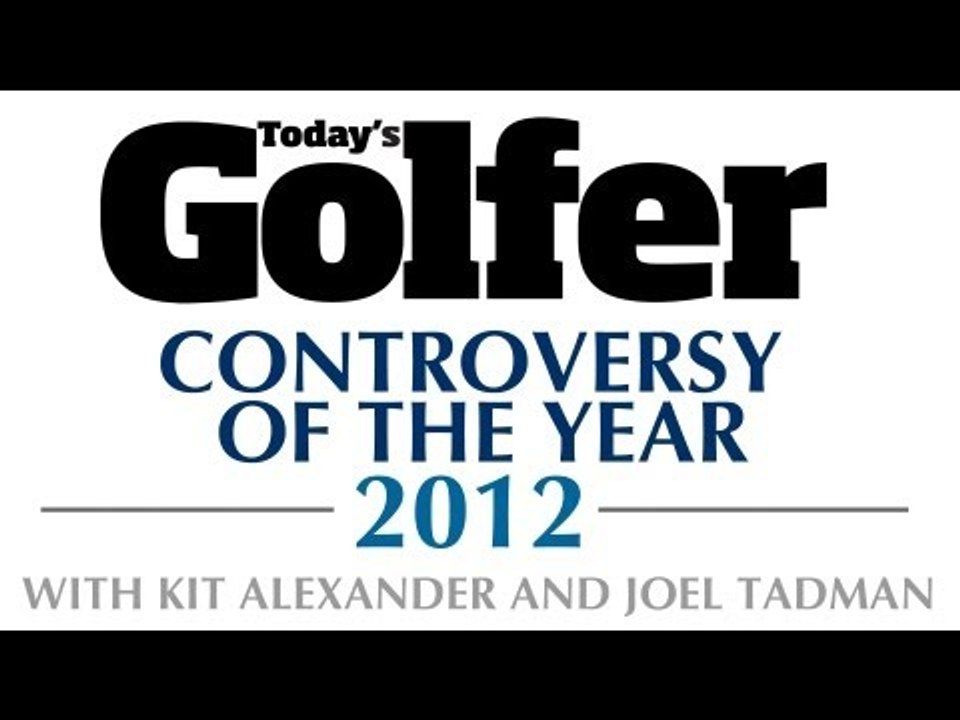 Controversy of the Year - 2012 Review of the Year - Today's Golfer
