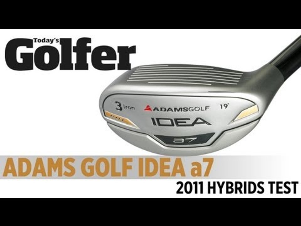 Adams Golf Idea a7 Hybrid - 2011 Hybrids Test - Today's Golfer