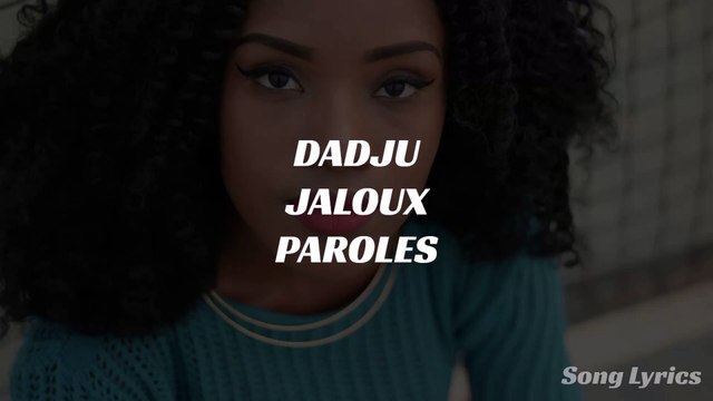 DADJU - Jaloux (Paroles) - Vidéo Dailymotion