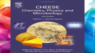 F.R.E.E [D.O.W.N.L.O.A.D] Cheese: Chemistry, Physics and Microbiology, Volume 1: General Aspects: