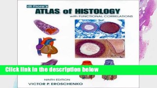 [P.D.F] Di Fiore s Atlas of Histology: With Functional Correlations [E.P.U.B]