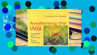 [P.D.F] Awakening the Will: Principles and Processes in Adult Learning [P.D.F]