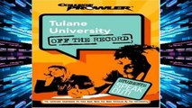 [P.D.F] Tulane University (College Prowler: Tulane University Off the Record) [A.U.D.I.O.B.O.O.K]