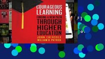 D.O.W.N.L.O.A.D [P.D.F] Courageous Learning: Finding a New Path Through Higher Education [E.B.O.O.K]