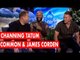 James Corden wants to do Magic Mike XXXL with Channing Tatum