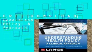 F.R.E.E [D.O.W.N.L.O.A.D] Understanding Health Policy: A Clinical Approach, Seventh Edition