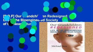 [P.D.F] Our Grandchildren Redesigned: Life in the Bioengineered Society of the Near Future