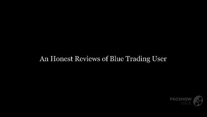 An Honest Review of Blue Trading User