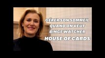 Gérer son sommeil quand on veut faire un marathon House of Cards