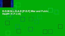 D.O.W.N.L.O.A.D [P.D.F] War and Public Health [E.P.U.B]
