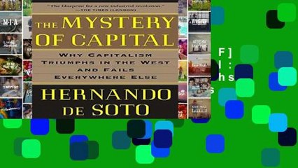 D.O.W.N.L.O.A.D [P.D.F] The Mystery of Capital: Why Capitalism Triumphs in the West and Fails