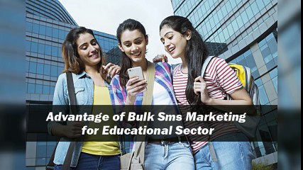 Advantage of Bulk SMS Marketing for Educational Sector