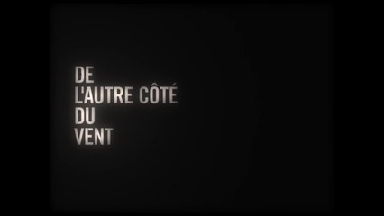 De l'autre côté du vent - Bande-annonce officielle VOST