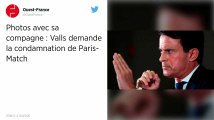 Photos avec sa compagne : Valls demande la condamnation de Paris-Match.