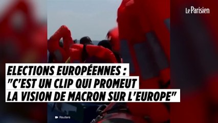 Européennes : «C'est un clip qui promeut la vision de Macron sur l'Europe»