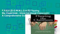 F.R.E.E [D.O.W.N.L.O.A.D] Flipping the Classroom - Unconventional Classroom: A Comprehensive Guide