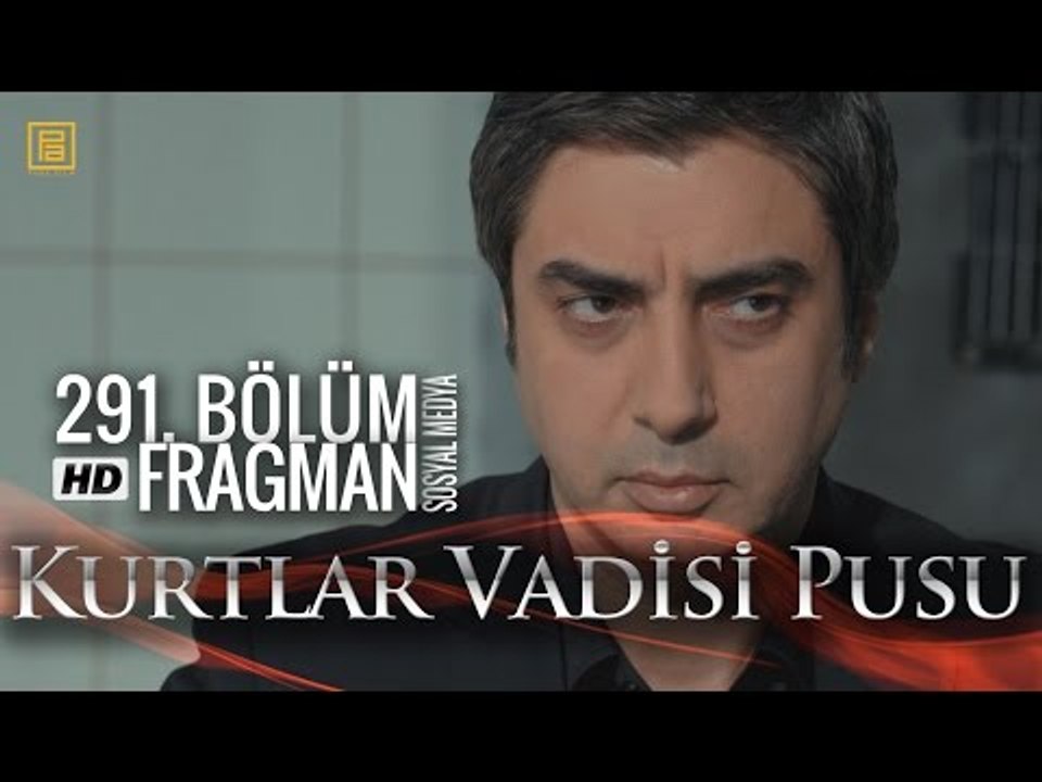 Kurtlar Vadisi Pusu 291 Sosyal Medya Fragmanı