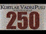 Kurtlar Vadis Pusu 250. Bölüm Foto Fragmanı