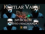 Kurtlar Vadisi Pusu 249. Bölüm Foto Fragmanı