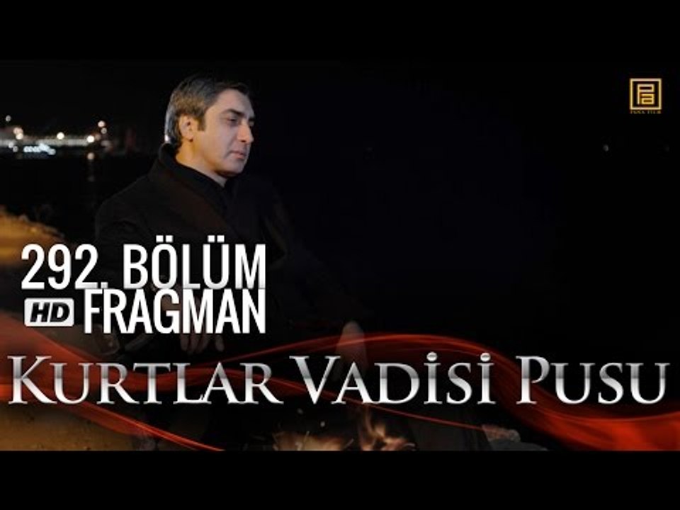 Kurtlar Vadisi Pusu 292. Bölüm Fragmanı