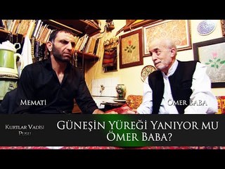 Güneşin yüreği yanıyor mu Ömer Baba!