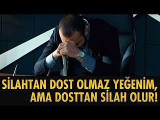 Silahtan dost olmaz ama dosttan silah olur!