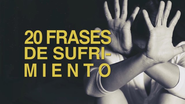 20 Frases de sufrimiento | Un aprendizaje de vida