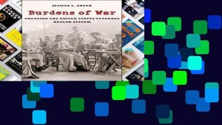 D.O.W.N.L.O.A.D [P.D.F] Burdens of War: Creating the United States Veterans Health System