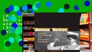 [P.D.F] Devices and Desires: Gender, Technology and American Nursing (Studies in Social Medicine)