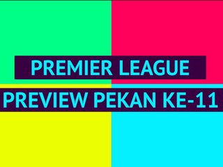 Opta Premier League preview - Pekan 11